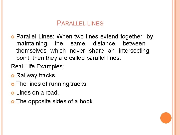 PARALLEL LINES Parallel Lines: When two lines extend together by maintaining the same distance PARALLEL LINES Parallel Lines: When two lines extend together by maintaining the same distance