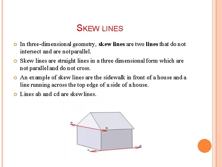 SKEW LINES In three-dimensional geometry, skew lines are two lines that do not intersect SKEW LINES In three-dimensional geometry, skew lines are two lines that do not intersect