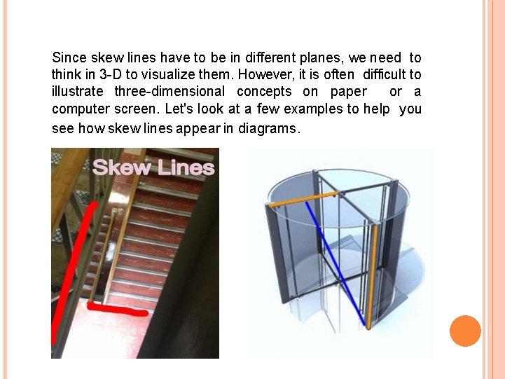 Since skew lines have to be in different planes, we need to think in Since skew lines have to be in different planes, we need to think in