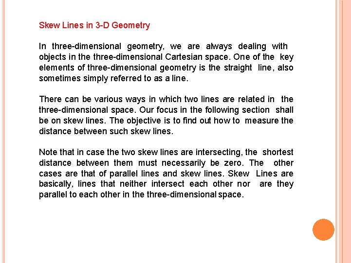 Skew Lines in 3 -D Geometry In three-dimensional geometry, we are always dealing with Skew Lines in 3 -D Geometry In three-dimensional geometry, we are always dealing with