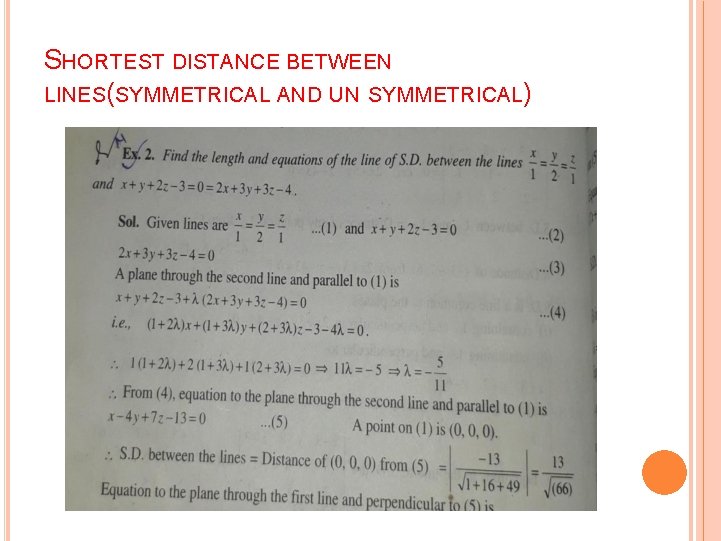 SHORTEST DISTANCE BETWEEN LINES(SYMMETRICAL AND UN SYMMETRICAL) SHORTEST DISTANCE BETWEEN LINES(SYMMETRICAL AND UN SYMMETRICAL)