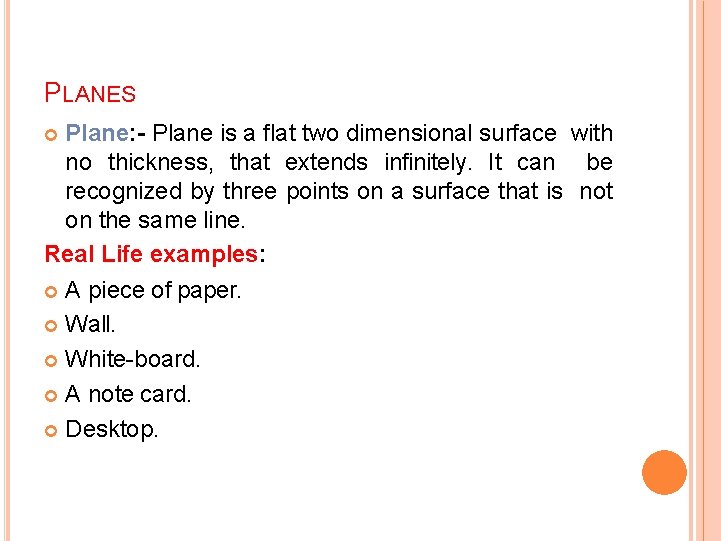 PLANES Plane: - Plane is a flat two dimensional surface with no thickness, that PLANES Plane: - Plane is a flat two dimensional surface with no thickness, that