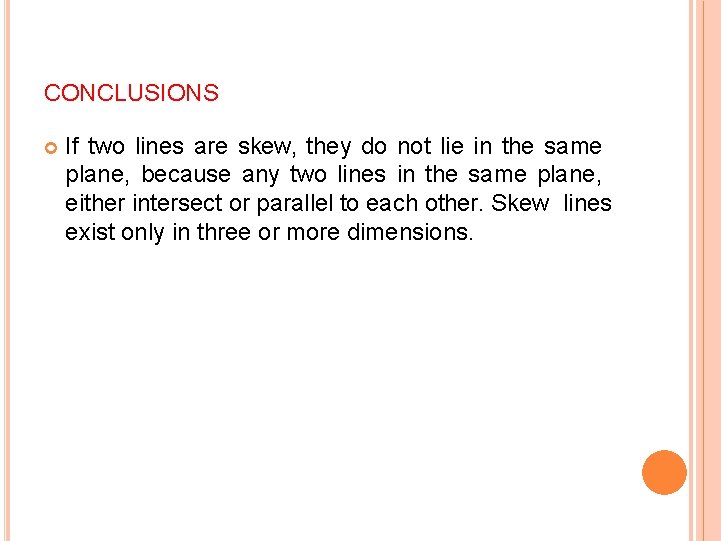 CONCLUSIONS If two lines are skew, they do not lie in the same plane, CONCLUSIONS If two lines are skew, they do not lie in the same plane,