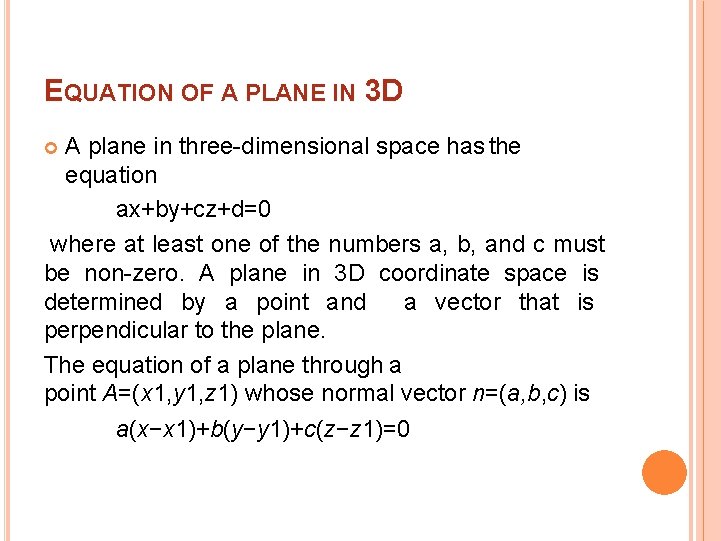 EQUATION OF A PLANE IN 3 D A plane in three-dimensional space has the EQUATION OF A PLANE IN 3 D A plane in three-dimensional space has the