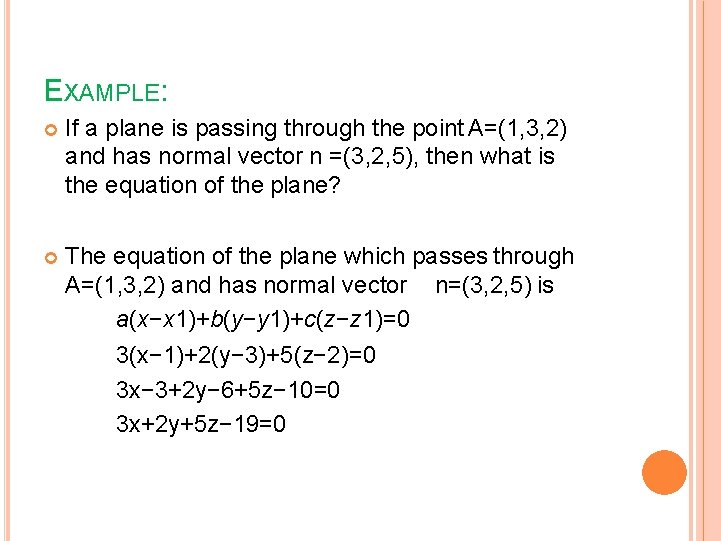 EXAMPLE: If a plane is passing through the point A=(1, 3, 2) and has EXAMPLE: If a plane is passing through the point A=(1, 3, 2) and has