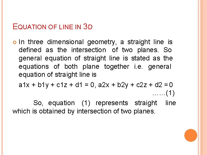 EQUATION OF LINE IN 3 D In three dimensional geometry, a straight line is EQUATION OF LINE IN 3 D In three dimensional geometry, a straight line is