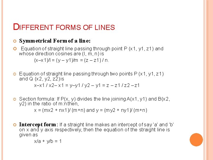 DIFFERENT FORMS OF LINES Symmetrical Form of a line: Equation of straight line passing DIFFERENT FORMS OF LINES Symmetrical Form of a line: Equation of straight line passing