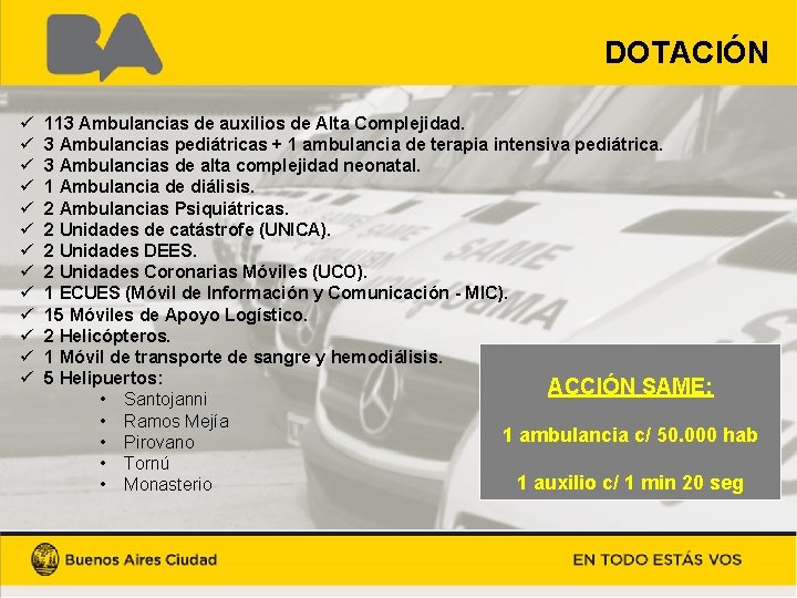 DOTACIÓN ü ü ü ü 113 Ambulancias de auxilios de Alta Complejidad. 3 Ambulancias