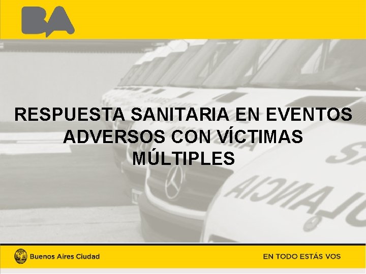 RESPUESTA SANITARIA EN EVENTOS ADVERSOS CON VÍCTIMAS MÚLTIPLES 