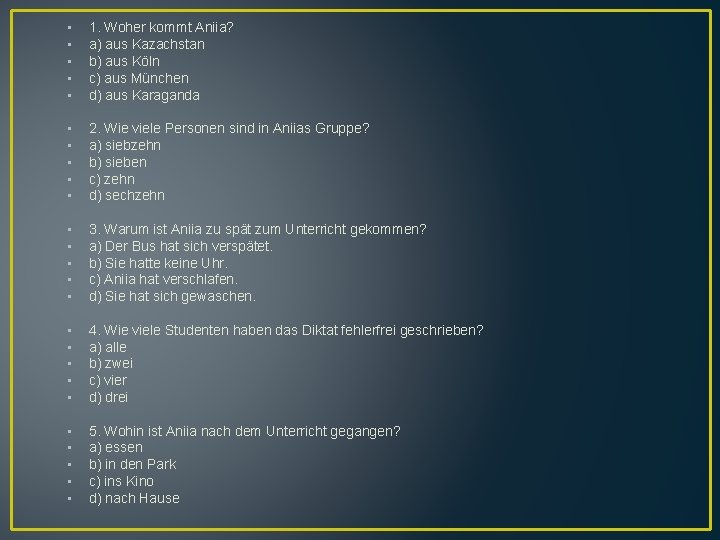  • • • 1. Woher kommt Aniia? a) aus Kazachstan b) aus Köln