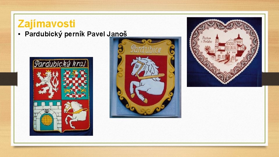 Zajímavosti • Pardubický perník Pavel Janoš 