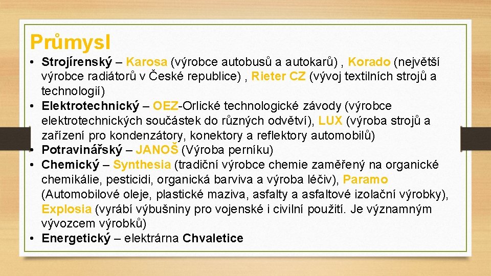 Průmysl • Strojírenský – Karosa (výrobce autobusů a autokarů) , Korado (největší výrobce radiátorů