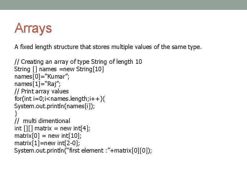 Arrays A fixed length structure that stores multiple values of the same type. //