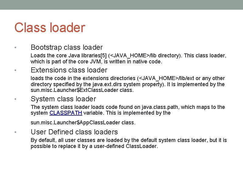 Class loader • Bootstrap class loader Loads the core Java libraries[5] (<JAVA_HOME>/lib directory). This