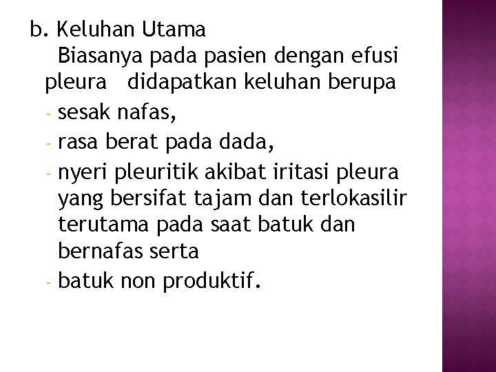 b. Keluhan Utama Biasanya pada pasien dengan efusi pleura didapatkan keluhan berupa - sesak