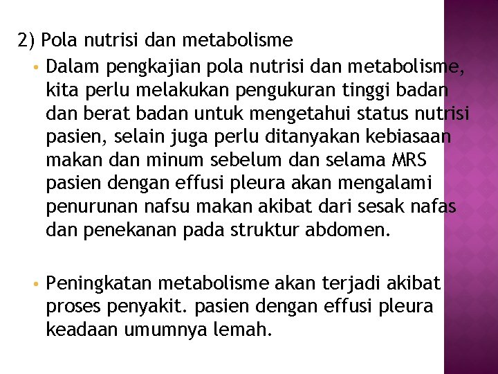 2) Pola nutrisi dan metabolisme • Dalam pengkajian pola nutrisi dan metabolisme, kita perlu