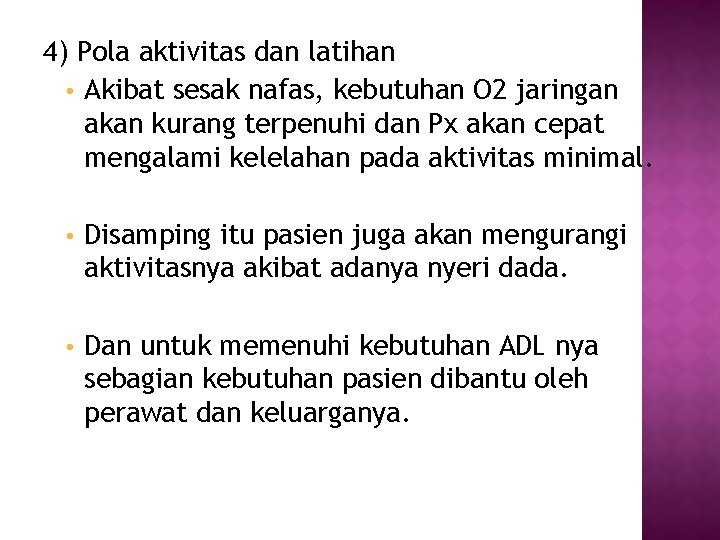 4) Pola aktivitas dan latihan • Akibat sesak nafas, kebutuhan O 2 jaringan akan