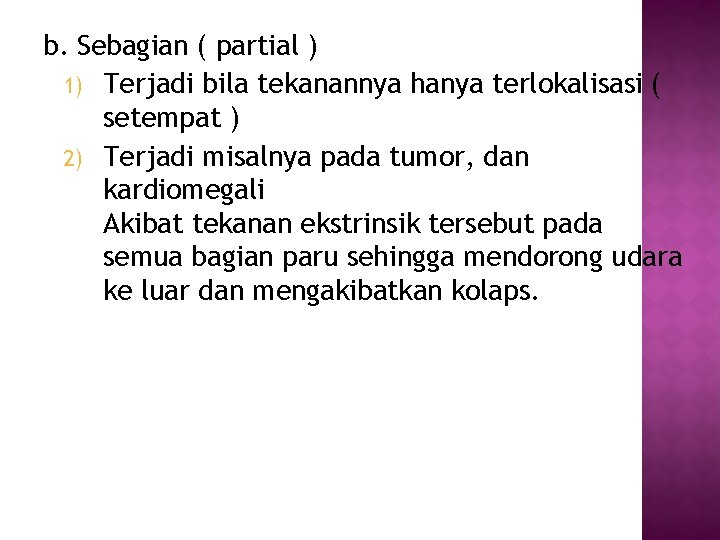 b. Sebagian ( partial ) 1) Terjadi bila tekanannya hanya terlokalisasi ( setempat )