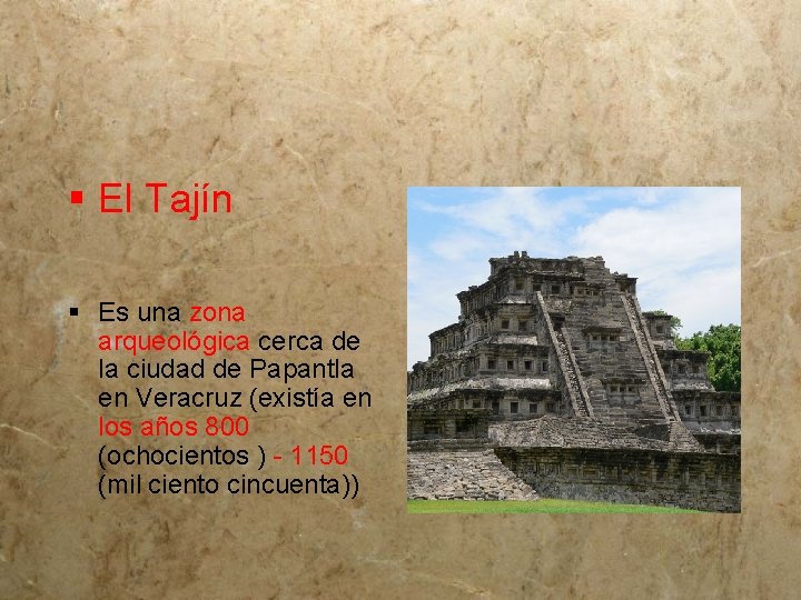 § El Tajín § Es una zona arqueológica cerca de la ciudad de Papantla