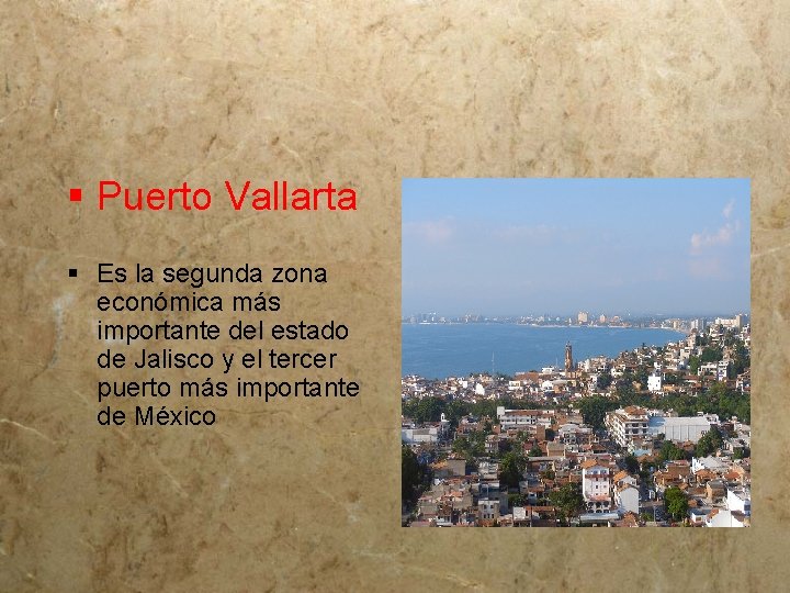 § Puerto Vallarta § Es la segunda zona económica más importante del estado de