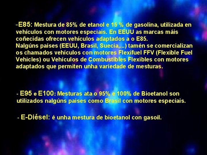 -E 85: Mestura de 85% de etanol e 15 % de gasolina, utilizada en