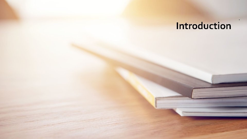 Introduction . Introduction .