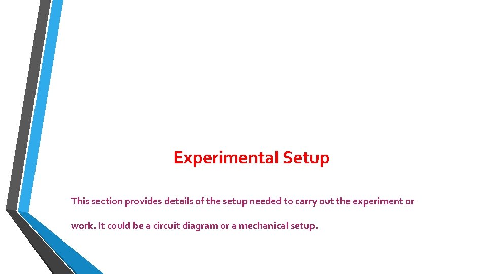 Experimental Setup This section provides details of the setup needed to carry out the Experimental Setup This section provides details of the setup needed to carry out the