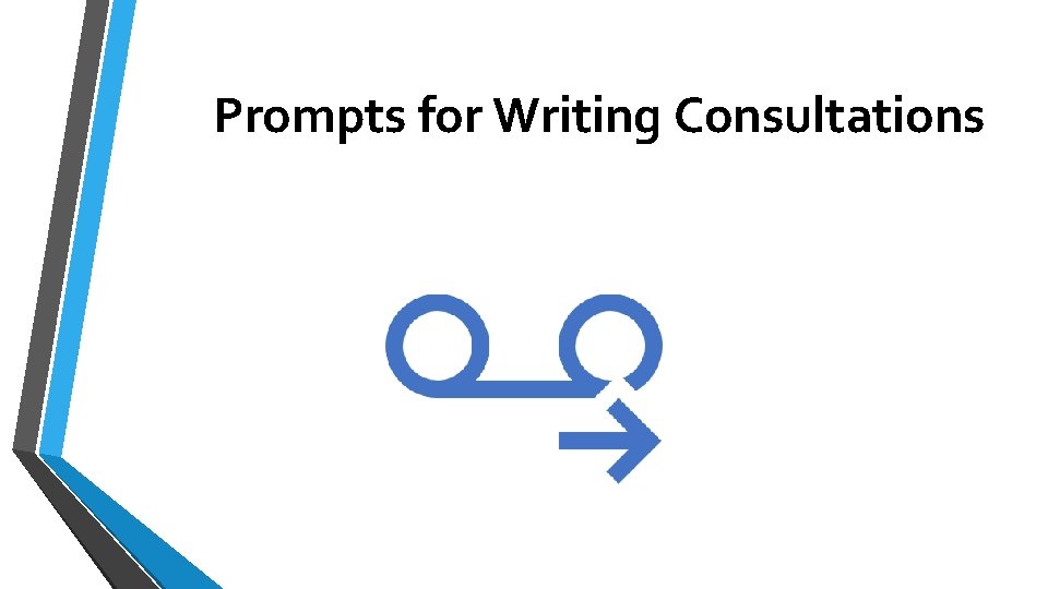 Prompts for Writing Consultations Prompts for Writing Consultations