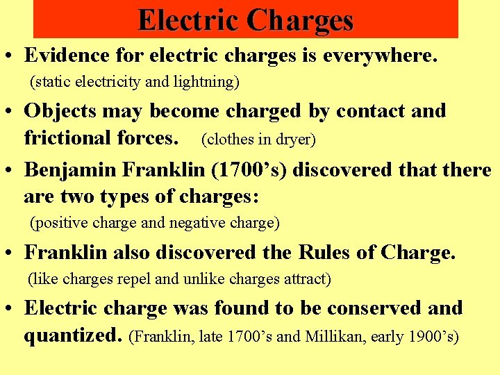 Electric Charges • Evidence for electric charges is everywhere. (static electricity and lightning) •