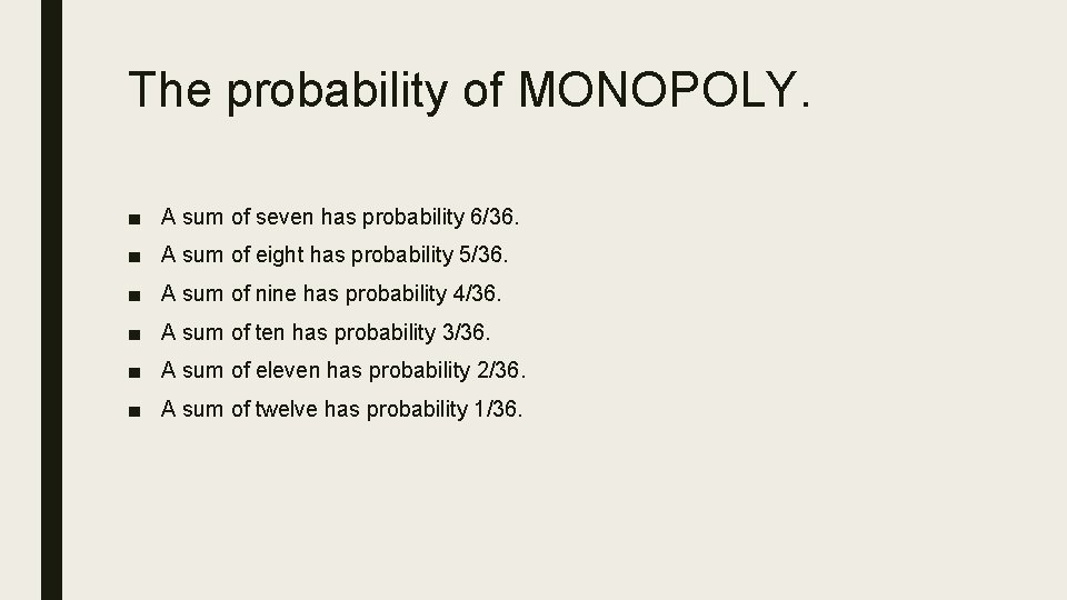 The probability of MONOPOLY. ■ A sum of seven has probability 6/36. ■ A