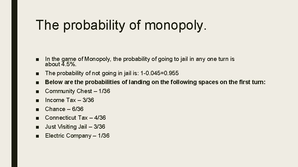 The probability of monopoly. ■ In the game of Monopoly, the probability of going