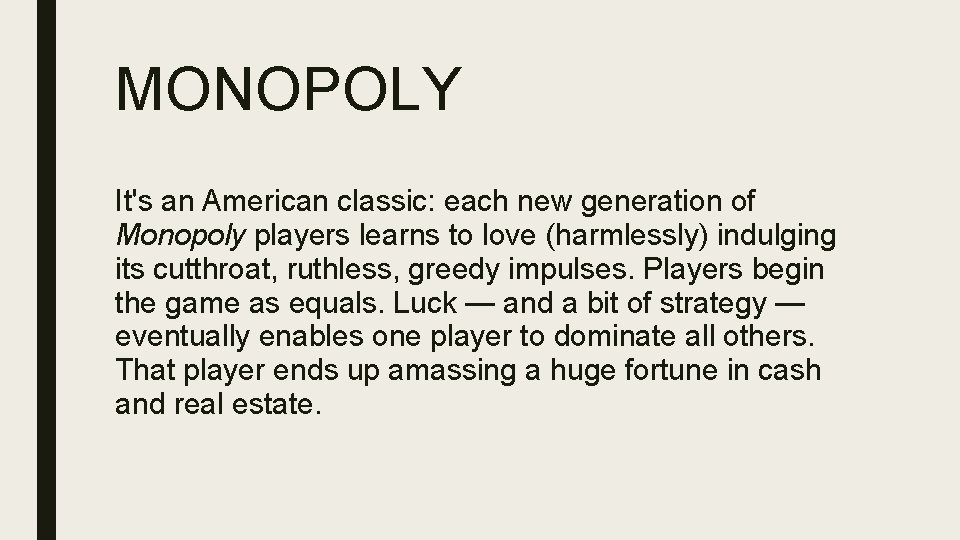 MONOPOLY It's an American classic: each new generation of Monopoly players learns to love
