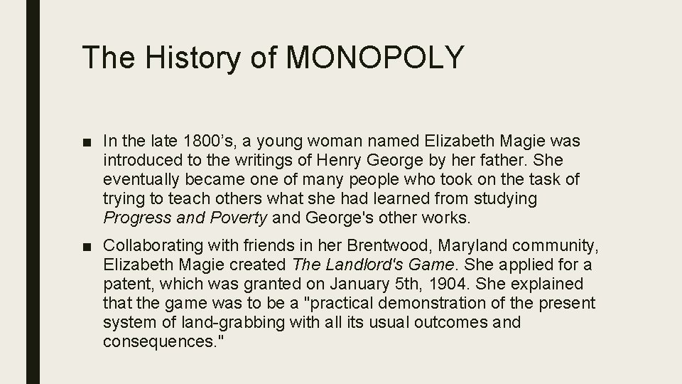 The History of MONOPOLY ■ In the late 1800’s, a young woman named Elizabeth