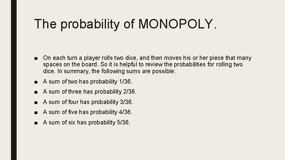 The probability of MONOPOLY. ■ On each turn a player rolls two dice, and