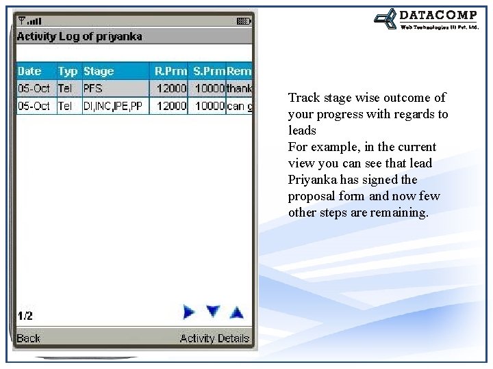 Track stage wise outcome of your progress with regards to leads For example, in