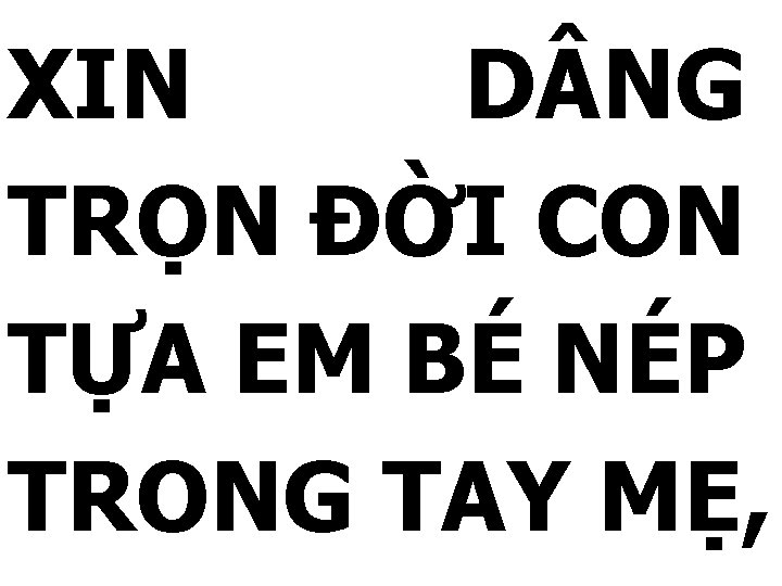 XIN D NG TRỌN ĐỜI CON TỰA EM BÉ NÉP TRONG TAY MẸ, 