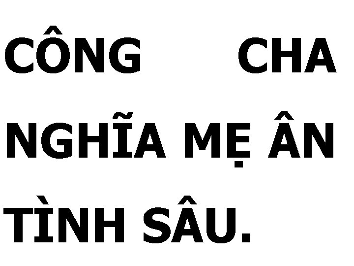 CÔNG CHA NGHĨA MẸ N TÌNH S U. 