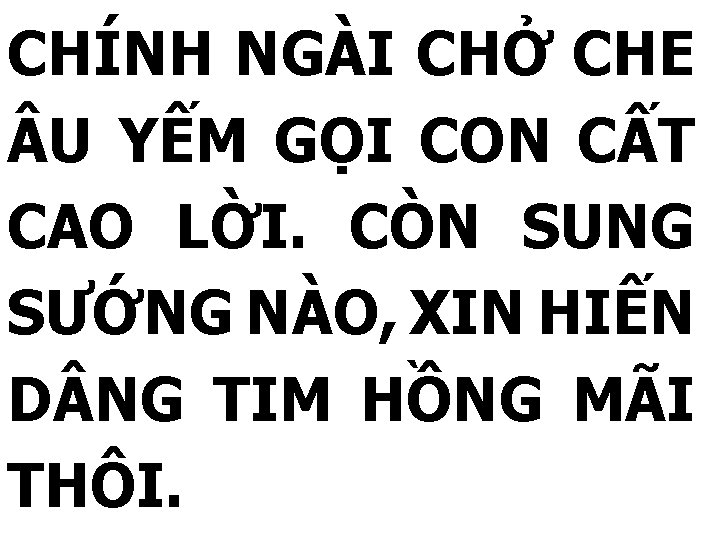 CHÍNH NGÀI CHỞ CHE U YẾM GỌI CON CẤT CAO LỜI. CÒN SUNG SƯỚNG