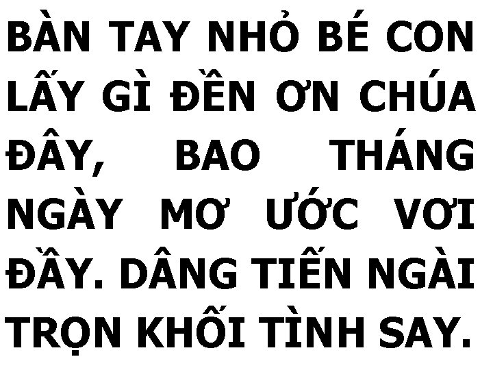 BÀN TAY NHỎ BÉ CON LẤY GÌ ĐỀN ƠN CHÚA Đ Y, BAO THÁNG