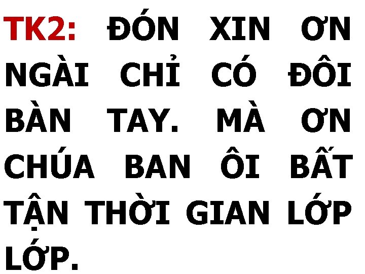 TK 2: ĐÓN XIN NGÀI CHỈ CÓ BÀN TAY. MÀ CHÚA BAN ÔI TẬN