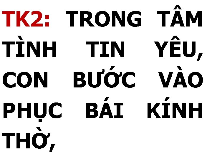 TK 2: TRONG T M TÌNH TIN YÊU, CON BƯỚC VÀO PHỤC BÁI KÍNH