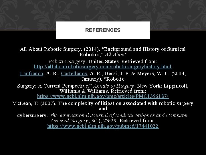 REFERENCES All About Robotic Surgery. (2014). “Background and History of Surgical Robotics, ” All