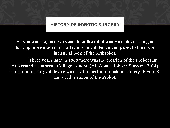 HISTORY OF ROBOTIC SURGERY As you can see, just two years later the robotic