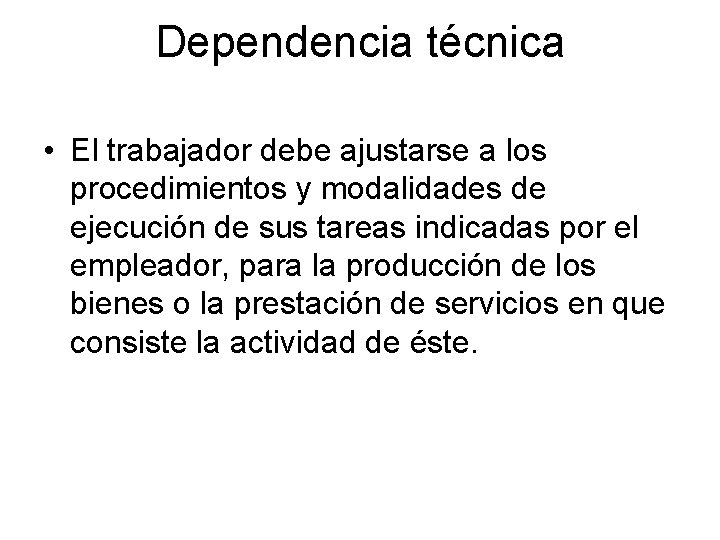 Dependencia técnica • El trabajador debe ajustarse a los procedimientos y modalidades de ejecución