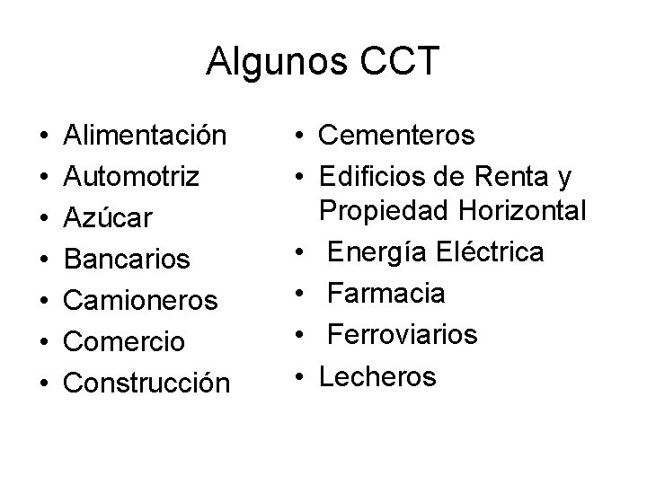 Algunos CCT • • Alimentación Automotriz Azúcar Bancarios Camioneros Comercio Construcción • Cementeros •