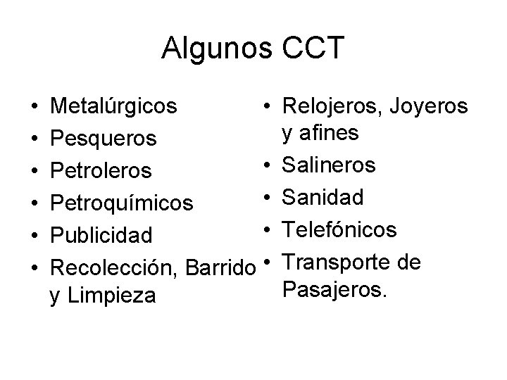 Algunos CCT • • Metalúrgicos Pesqueros • Petroleros • Petroquímicos • Publicidad Recolección, Barrido