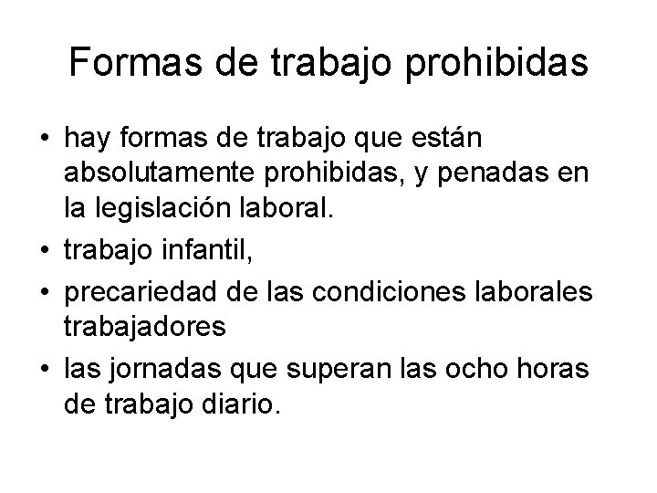 Formas de trabajo prohibidas • hay formas de trabajo que están absolutamente prohibidas, y