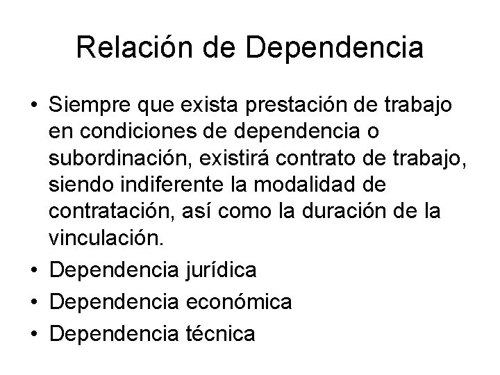 Relación de Dependencia • Siempre que exista prestación de trabajo en condiciones de dependencia