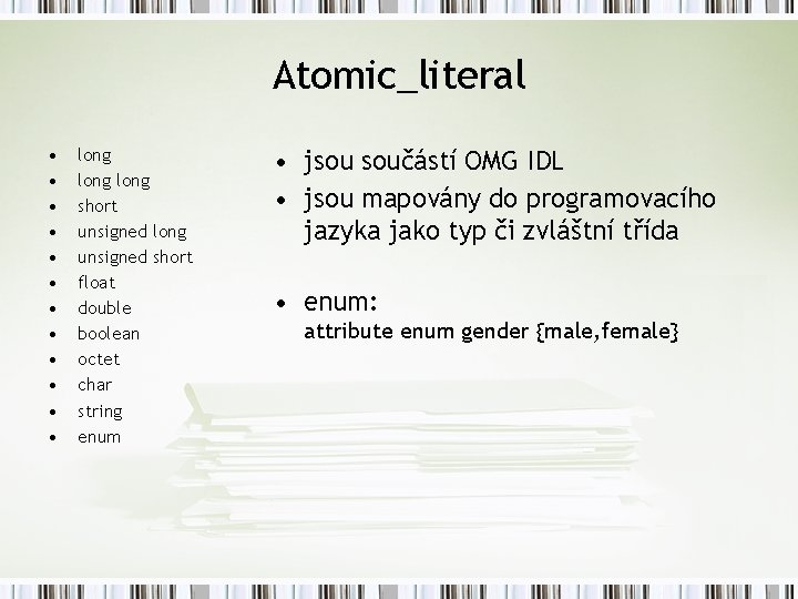 Atomic_literal • • • long short unsigned long unsigned short float double boolean octet