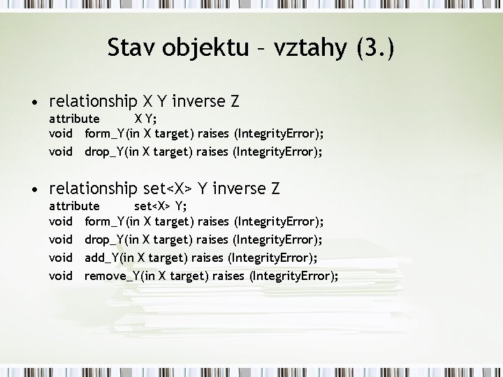 Stav objektu – vztahy (3. ) • relationship X Y inverse Z attribute X